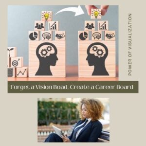 Forget a Vision Board, Create a Career Board